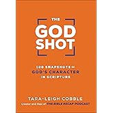 The God Shot: 100 Snapshots of God’s Character in Scripture (A Daily Bible Devotional and Study on the Attributes of God from Every Book in the New Testament)