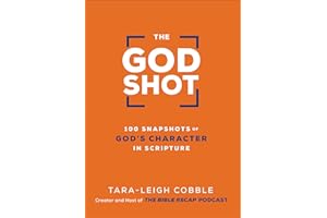 The God Shot: 100 Snapshots of God’s Character in Scripture (A Daily Bible Devotional and Study on the Attributes of God from Every Book in the New Testament)
