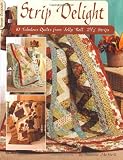 Strip Delight: 10 Fabulous Quilts from Jelly Roll - 2 1/2 Strips Strip Delight: 10 Fabulous Quilts from Jelly Roll - 2 1/2 Strips