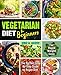 Vegetarian Diet For Beginners : The perfect step by step guide to vegan diet for rapid weight loss by Teri C.  Smith