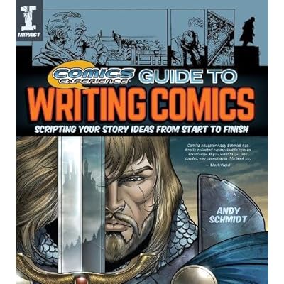 Comics Experience Guide to Writing Comics: Scripting Your Story Ideas from Start to Finish