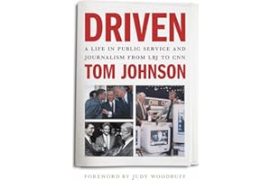 Driven: A Life in Public Service and Journalism from LBJ to CNN