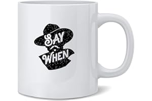 POSTER FOUNDRY Say When Doc Holliday Western Famous Motivational Inspirational Quote Ceramic Coffee Mug Tea Cup Fun Novelty Gift 12 oz