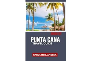 Punta Cana Travel Guide 2026/27: Explore Dominican Republic with What to Do, Where to Stay, How to Budget, Local Insights, Ma