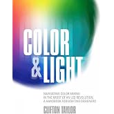 Color &amp; Light: Navigating Color Mixing in the Midst of an Led Revolution, a Handbook for Lighting Designers