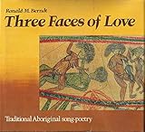 Front cover for the book Three faces of love : traditional Aboriginal song-poetry by Ronald M. Berndt