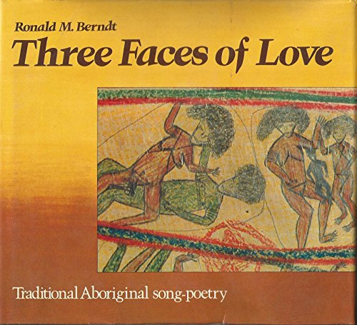 Three faces of love : traditional Aboriginal song-poetry