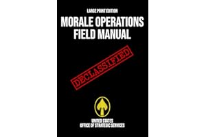 Morale Operations Field Manual (Large Print Edition): Declassified World War II Handbook of Psychological Warfare, Espionage,