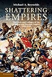 Cover of Shattering Empires: The Clash and Collapse of the Ottoman and Russian Empires 1908-1918