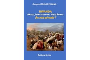 Rwanda : Akazu, Interahamwe, Hutu Power. Des mots galvaudés ?