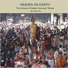 Heaven On Earth The Universe Of Kerala S Guruvayur Temple