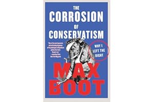 The Corrosion of Conservatism: Why I Left the Right