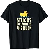Rubber Duck Debugging Stuck Funny Programmer Coder Gift T-Shirt