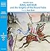 King Arthur and the Knights of the Round Table (Classic Literature With Classical Music. Junior Classics)