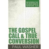 The Gospel Call and True Conversion (Recovering the Gospel)
