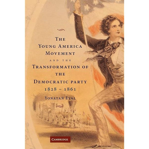 ◯YOUNG AMERICA The Young America Movement and the Transformation of the