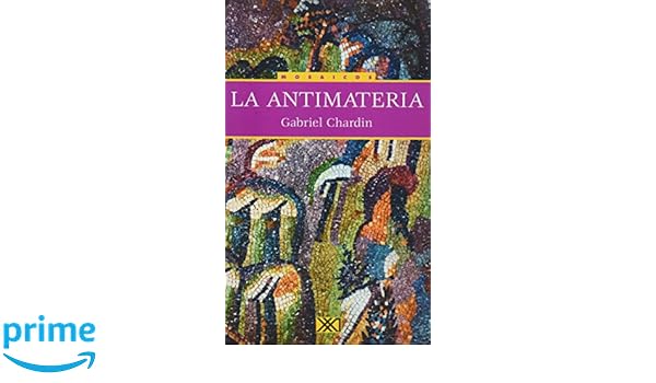 la antimateria gabriel chardin