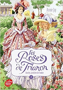 Les roses de Trianon - Tome 1: Roselys, justicière de l'ombre, by Annie Jay