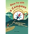 How to use a compass for kids (and adults too!): Your Little Guide to Becoming an Expert Navigator With a Trusty Compass