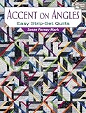 Accent on Angles: Easy Strip-Set Quilts by Susan Purney Mark