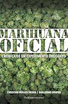 Marihuana oficial: Crónica de un experimento uruguayo (Spanish Edition) Marihuana oficial: Crónica de un experimento uruguayo (Spanish Edition)