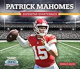 Patrick Mahomes: Superstar Quarterback (NFL Superstars)