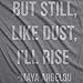 Crazy Dog T-Shirts Womens But Still Like Dust I'll Rise Cool Poetry Quotation Girl Power Writer Unity T Shirt (Grey) L