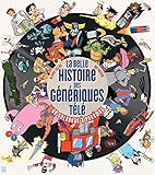 La Belle Histoire des génériques télé (YNI.BEAUX LIV.) (French Edition) by 