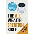 The AI Wealth Creation Bible: The Ultimate Step-by-Step Blueprint for AI-Driven Financial Success