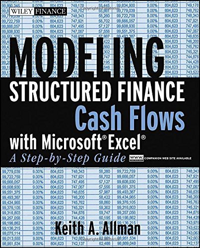 By Keith Allman Modeling Structured Finance Cash Flows with MicrosoftExcel: A Step-by-Step Guide by Keith A. Allman
