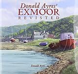 Donald Ayres: Exmoor Revisited (Halsgrove Parish History S.) by 