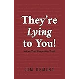 They're Lying to You: 10 Lies That Shape Your Truth