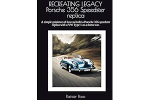 RECREATING LEGACY Porsche 356 Speedster replica: A simple guidance of how to build a Porsche 356 speedster replica with a VW 