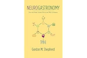 Neurogastronomy: How the Brain Creates Flavor and Why It Matters