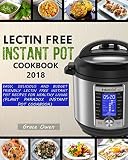 LECTIN FREE INSTANT POT COOKBOOK 2018: Easy, Delicious and Budget Friendly Lectin Free Instant Pot R LECTIN FREE INSTANT POT COOKBOOK 2018: Easy, Delicious and Budget Friendly Lectin Free Instant Pot R