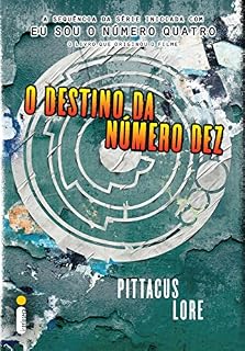 Livro O destino da número dez (Os legados de Lorien Livro 6)