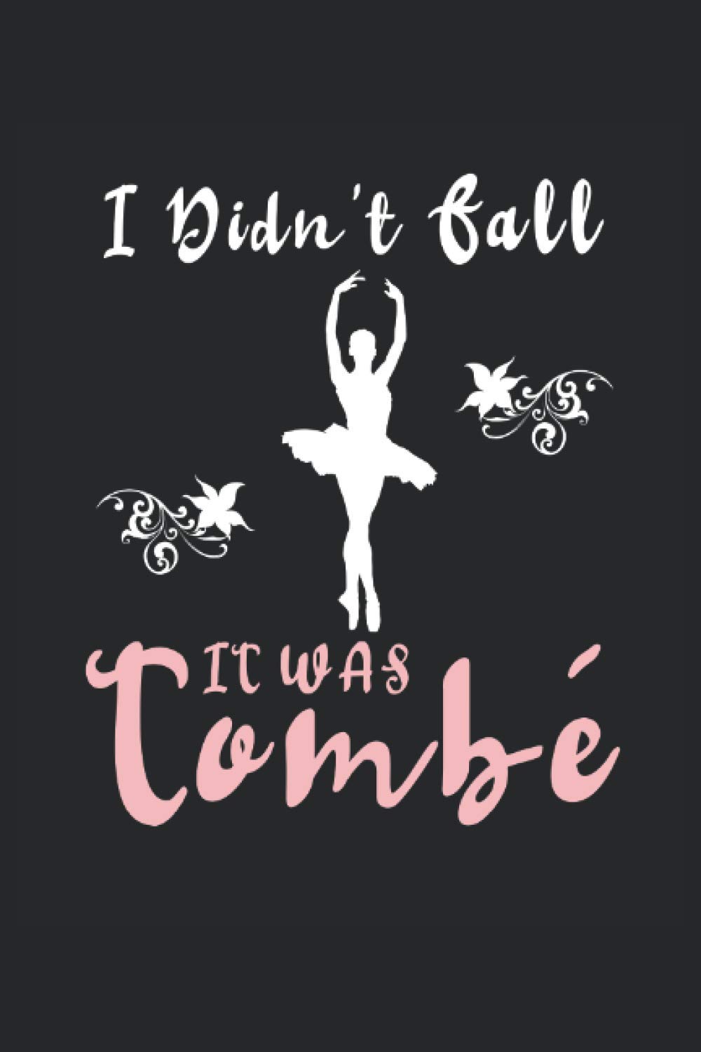 Funny Ballerina Sayings Ballet Dancer Jokes Gift: Lined Notebook Journal To Do Exercise Book Or Diary (6" x 9"inch) with 120 pages