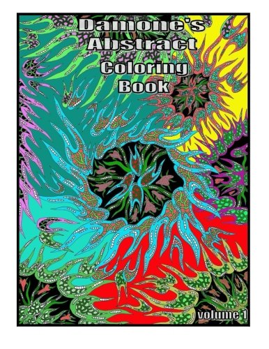 Damone's abstract coloing book one: book 1 (abstract coloring book 1) (Volume 1) by mr Damone T Heins t