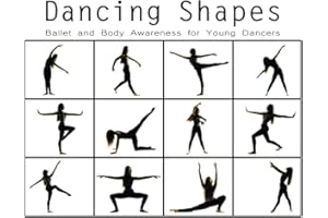 Dancing Shapes: Ballet and Body Awareness for Young Dancers (Dancing Shapes Series)