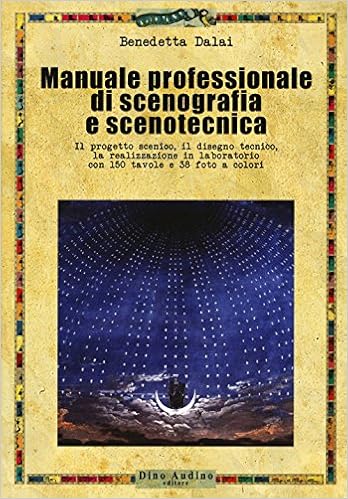 Manuale professionale di scenografia e scenotecnica Manuale professionale di scenografia e scenotecnica
