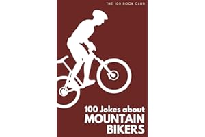 Gifts for Mountain Bikers: 100 Jokes about Mountain Bikers - The Ultimate Funny Gift for Mountain Bike Enthusiasts