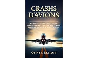 Crashs d'avions: Les 10 catastrophes aériennes les plus meurtrières et les leçons que nous en avons tirées pour améliorer la 