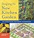 Designing the New Kitchen Garden: An American Potager Handbook by Jennifer Bartley