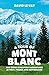 A Tour of Mont Blanc: And Other Circuitous Adventures in Italy, France and Switzerland by David Le Vay