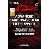 Advanced Cardiovascular Life Support (ACLS) Provider Manual - A Comprehensive Guide Covering the Latest Guidelines: 2nd Edition - Updated for 2025