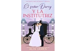 El señor Darcy y la institutriz: Una comedia romántica de Orgullo y prejuicio (Darcy y Elizabeth Romance) (Spanish Edition)