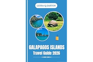 GALAPAGOS ISLANDS TRAVEL GUIDE 2026: Discover the Enchanted Isles’ Wildlife, Breathtaking Landscapes, and Authentic Local Exp