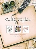 Calligraphie : Initiation à 9 styles d'écriture, alphabets, lettres ornées, entrelacs... by