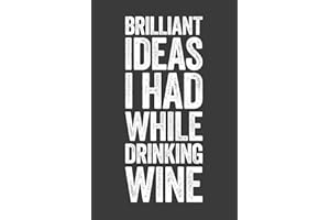 Brilliant Ideas I Had While Drinking Wine: 6 x 9 Blank Lined Notebook Journal - Funny Saying Sarcastic Work Gag Gift for Office Coworkers, Employees, Adults, Boss