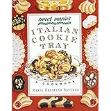 Sweet Maria's Italian Cookie Tray: A Cookbook